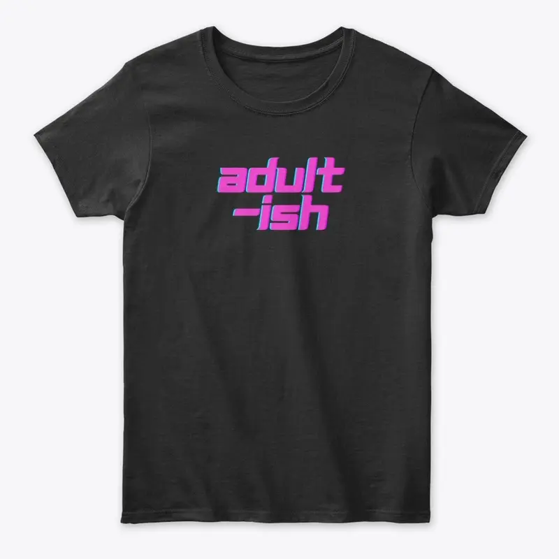 ADULT-ISH